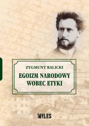 Egoizm narodowy wobec etyki. Autor: Balicki Zygmunt. Dadada.pl Okładka książki Egoizm narodowy wobec etyki