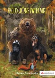 Ekologiczne zwierzaki. Autor: Antoniewicz Renata. Dadada.pl Okładka książki Ekologiczne zwierzaki