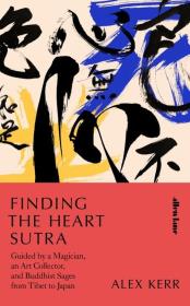 Finding the Heart Sutra. Autor: Alex Kerr. Dadada.pl Okładka książki Finding the Heart Sutra