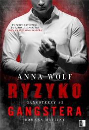 Gangsterzy T.3 Ryzyko gangstera. Autor: Anna Wolf. Dadada.pl Okładka książki Gangsterzy T.3 Ryzyko gangstera