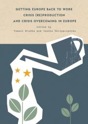 Getting Europe back to work Crisis (re)production and crisis overcoming in Europe. Autor: red. Tomasz Brańka, SKRZYPCZYŃSKA JOANNA. Dadada.pl Okładka książki Getting Europe back to work Crisis (re)production and crisis overcoming in Europe