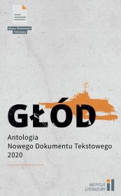 Głód. Antologia Nowego Dokumentu Tekstowego 2. Autor:   Praca zbiorowa. Dadada.pl Okładka książki  Głód. Antologia Nowego Dokumentu Tekstowego 2