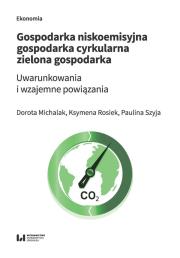 Gospodarka niskoemisyjna Gospodarka cyrkularna Zielona gospodarka. Autor: Michalak Dorota, Rosiek Ksymena, Szyja Paulina. Dadada.pl Okładka książki Gospodarka niskoemisyjna Gospodarka cyrkularna Zielona gospodarka