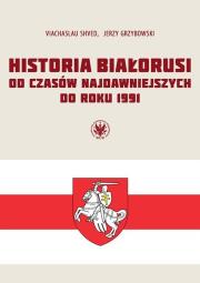 Historia Białorusi od czasów najdawniejszych do roku 1991. Autor: Shved Viachaslau, Jerzy Grzybowski. Dadada.pl Okładka książki Historia Białorusi od czasów najdawniejszych do roku 1991