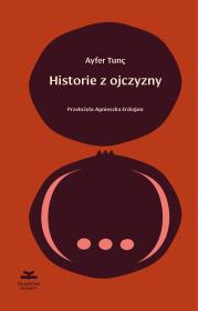 Historie z ojczyzny. Autor: Ayfer Tun. Dadada.pl Okładka książki Historie z ojczyzny