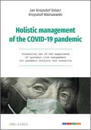 Holistic management of the COVID-19 pandemic. Autor: Solarz Jan Krzysztof, Waliszewski Krzysztof. Dadada.pl Okładka książki Holistic management of the COVID-19 pandemic