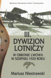 Okładka książki III Dywizjon Lotniczy w obronie Lwowa w sierpniu 1920 roku