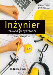 Inżynier - zawód przyszłości. Autor: Grabowska-Powaga Aleksandra, Michalene Grebski, Wes Grebski. Dadada.pl Okładka książki Inżynier - zawód przyszłości