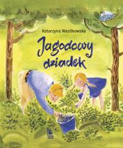 Jagodowy dziadek (3+). Autor: Wasilkowska Katarzyna. Dadada.pl Okładka książki Jagodowy dziadek (3+)