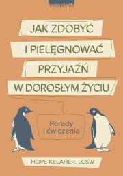 Okładka książki Jak zdobyć i pielęgnować przyjaźń w dorosłym życiu