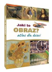 Jaki to obraz? Atlas dla dzieci. Autor: Izabela Winiewicz-Cybulska. Dadada.pl Okładka książki Jaki to obraz? Atlas dla dzieci