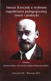 Janusz Korczak a wybrane zagadnienia.... Autor: red. Barbara Kałdon, Irena Kurlak, Kałdon Barbara Małgorzata. Dadada.pl Okładka książki Janusz Korczak a wybrane zagadnienia...