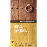Jezus Syn Ojca. Autor: Borkowska Małgorzata. Dadada.pl Okładka książki Jezus Syn Ojca