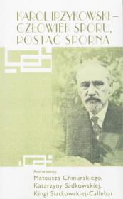 Okładka książki Karol Irzykowski - człowiek sporu, postać sporna