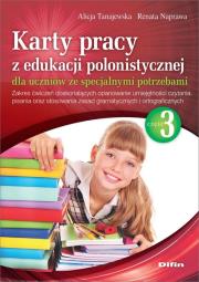 Karty pracy z edukacji polonistycznej dla uczniów ze specjalnymi potrzebami. Część 3. Autor: Naprawa Renata Tanajewska Alicja, Naprawa Renata. Dadada.pl Okładka książki Karty pracy z edukacji polonistycznej dla uczniów ze specjalnymi potrzebami. Część 3