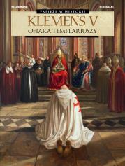 Klemens V. Ofiara templariuszy. Autor: France Richemond, Germano Giorgiani. Dadada.pl Okładka książki Klemens V. Ofiara templariuszy