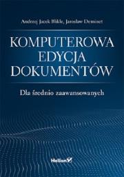 Komputerowa edycja dokumentów. Autor: Blikle Andrzej Jacek, Jarosław Deminet. Dadada.pl Okładka książki Komputerowa edycja dokumentów