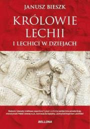 Królowie Lechii i Lechici w dziejach (ed. limit). Autor: Bieszk Janusz. Dadada.pl Okładka książki Królowie Lechii i Lechici w dziejach (ed. limit)