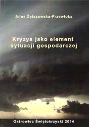 Kryzys jako element sytuacji gospodarczej. Autor: Anna Żelazowska-Przewłoka. Dadada.pl Okładka książki Kryzys jako element sytuacji gospodarczej
