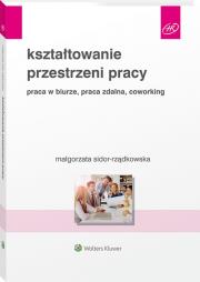 Kształtowanie przestrzeni pracy. Autor: Sidor-Rządkowska Małgorzata. Dadada.pl Okładka książki Kształtowanie przestrzeni pracy