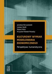 Kulturowy wymiar modelowania ekonomicznego. Autor: Red. naukowa Boruszewski Jarosław, Hardt Łukasz, Mróz Robert, Nowak-Posadzy Krzysztof. Dadada.pl Okładka książki Kulturowy wymiar modelowania ekonomicznego