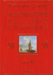 Malarstwo Białego Człowieka t.6 - W. Łysiak. Autor: Waldemar Łysiak. Dadada.pl Okładka książki Malarstwo Białego Człowieka t.6 - W. Łysiak