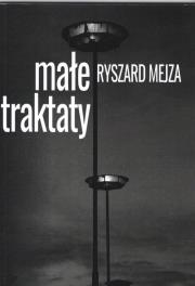 Małe traktaty. Autor: Mejza Ryszard. Dadada.pl Okładka książki Małe traktaty