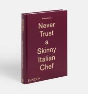 Okładka książki Massimo Bottura: Never Trust a Skinny Italian Chef