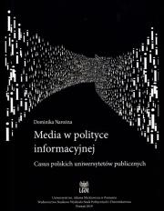 Media w polityce informacyjnej Casus polskich uniwersytetów publicznych. Autor: Narożna Dominika. Dadada.pl Okładka książki Media w polityce informacyjnej Casus polskich uniwersytetów publicznych
