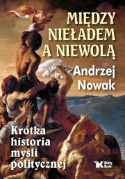 Między nieładem, a niewolą. Autor: Andrzej Nowak. Dadada.pl Okładka książki Między nieładem, a niewolą