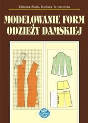 Modelowanie form odzieży damskiej w.12. Autor: Elżbieta Stark, Barbara Tymolewska. Dadada.pl Okładka książki Modelowanie form odzieży damskiej w.12