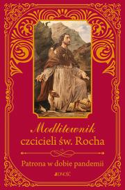 Modlitewnik czcicieli św. Rocha. Patrona w dobie pandemii (mały format). Autor: Sobolewski Zbigniew. Dadada.pl Okładka książki Modlitewnik czcicieli św. Rocha. Patrona w dobie pandemii (mały format)