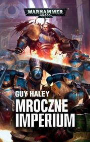 Mroczne imperium. Autor: Guy Haley. Dadada.pl Okładka książki Mroczne imperium