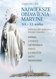 Największe Objawienia Maryjne XIX i XX wieku. Autor: Andy Collins. Dadada.pl Okładka książki Największe Objawienia Maryjne XIX i XX wieku