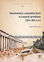 Namiestnicy rzymskiej Syrii w czasach przełomu (324-361 n.e.). Autor: Filipczak Paweł. Dadada.pl Okładka książki Namiestnicy rzymskiej Syrii w czasach przełomu (324-361 n.e.)