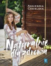 Naturalnie dla zdrowia. Autor: Agnieszka Cegielska. Dadada.pl Okładka książki Naturalnie dla zdrowia