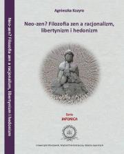 Neo-zen Filozofia zen a racjonalizm, libertynizm hedonizm. Autor: Agnieszka Kozyra. Dadada.pl Okładka książki Neo-zen Filozofia zen a racjonalizm, libertynizm hedonizm
