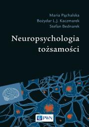 Neuropsychologia tożsamości. Autor: Pąchalska Maria, Kaczmarek Bożydar L.J., Stefan Bednarek. Dadada.pl Okładka książki Neuropsychologia tożsamości