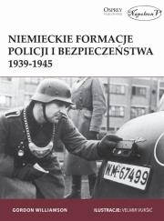 Niemieckie formacje policji i bezpieczeństwa 1939-1945. Autor: Gordon Williamson. Dadada.pl Okładka książki Niemieckie formacje policji i bezpieczeństwa 1939-1945