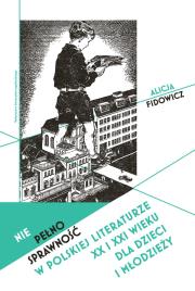 Niepełnosprawność w polskiej literaturze XX i XXI wieku dla dzieci i młodzieży. Autor: Fidowicz Alicja. Dadada.pl Okładka książki Niepełnosprawność w polskiej literaturze XX i XXI wieku dla dzieci i młodzieży