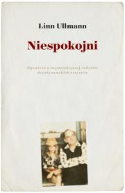 Niespokojni - uszkodzone. Autor: Ullmann Linn. Dadada.pl Okładka książki Niespokojni - uszkodzone