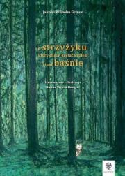 O strzyżyku, który chciał zostać królem i inne baśnie. Autor: Grimm Jakob. Dadada.pl Okładka książki O strzyżyku, który chciał zostać królem i inne baśnie