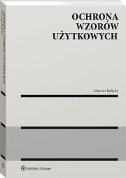 Ochrona wzorów użytkowych. Autor: BALICKI MARCIN. Dadada.pl Okładka książki Ochrona wzorów użytkowych