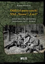Okładka książki Oddział partyzancki NSZ “Sosna”/”Las1”. Historia prawdziwa oddziału kpt. “Toma”