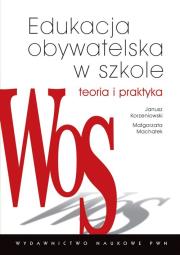 P.EDUKACJA OBYWATELSKA W SZKOLE TEORIA I PRAKTYKA-PWN. Autor: Korzeniowski Janusz, Machałek Małgorzata. Dadada.pl Okładka książki P.EDUKACJA OBYWATELSKA W SZKOLE TEORIA I PRAKTYKA-PWN