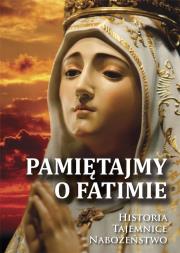 Okładka książki Pamiętajmy o Fatimie. Historia - Tajemnice...