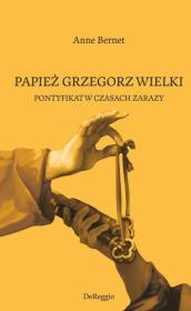 Papież Grzegorz Wielki. Autor: Bernet Anne. Dadada.pl Okładka książki Papież Grzegorz Wielki