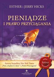 Pieniądze i Prawo Przyciągania. Autor: Hicks Esther i Jerry. Dadada.pl Okładka książki Pieniądze i Prawo Przyciągania