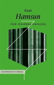 Pod jesienną gwiazdą. Autor: Hamsun Knut. Dadada.pl Okładka książki Pod jesienną gwiazdą