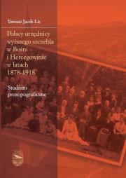 Polscy urzędnicy wyższego szczebla w Bośni i Hercegowinie w latach 1878-1918. Autor: Tomasz Jacek Lis. Dadada.pl Okładka książki Polscy urzędnicy wyższego szczebla w Bośni i Hercegowinie w latach 1878-1918